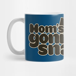 Mom's gonna SNAP Mug